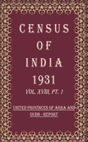 Census of India 1931: United Provinces of Agra And Oudh - Imperial And Provincial Tables and Administrative Volume Book 30 Vol. XVIII, Pt. 2 & 3 [Hardcover]