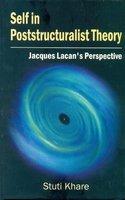 Self In Poststructuralist Theory: Jacques Lacans Perspective
