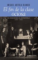 El fin de la clase ociosa: De Romanones al estraperlo, 1900-1950