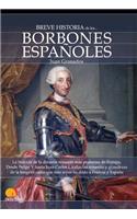 Breve Historia de Los Borbones Españoles