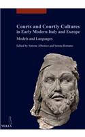 Courts and Courtly Cultures in Early Modern Italy and Europe
