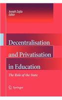 Decentralisation and Privatisation in Education: The Role of the State