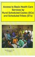 Access To Basic Health Care Services By Rural Scheduled Castes (SCS) And Scheduled Tribes(STS)