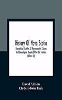 History Of Nova Scotia; Biographical Sketches Of Representative Citizens And Genealogical Records Of The Old Families (Volume Iii)