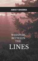 WHISPERS BETWEEN THE LINES - A COLLECTION OF POEMS