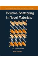 Neutron Scattering in Novel Materials, 8th Summer Sch