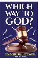 Which Way to God?: How Christianity Wins