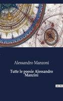 Tutte le poesie Alessandro Manzini