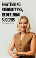 Shattering Stereotypes, Redefining Success