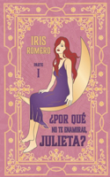 ¿Por qué no te enamoras, Julieta? PARTE I