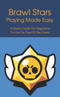 Brawl Stars Playing Made Easy