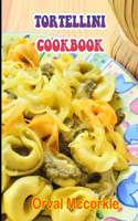 Tortellini Cookbook: 150 recipe Delicious and Easy The Ultimate Practical Guide Easy bakes Recipes From Around The World tortellini cookbook