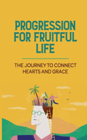 Progression For Fruitful Life