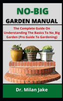 No-Dig Garden Manual: The Complete Guide On Understanding The Basics To No-Dig Garden (Pro Guide To Gardening)