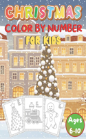 Christmas Color By Number For Kids Ages 6-10: Christmas Color By Number Coloring Book For Kids A Children's Holiday color by...for Kids Ages 8-12 Holiday Best gift 2020 (Coloring Book For Kids)