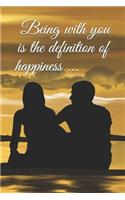 Being with you is the definition of happiness ...