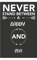 never stand between a daddy and son: Perfect familly gitft for your family member perfect for birthday, anniversary and valentine's day gift