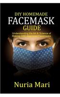 DIY Homemade Facemask Guide: Understanding the Art & Science of Making CDC-approved Facemasks