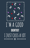 I'm a Good Dentist I Just Cuss a Lot