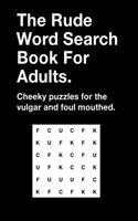 The Rude Word Search Book For Adults