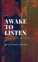Awake to Listen: Words, phrases, and sentences on love, rot, and sleep.
