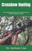 Crossbow Hunting: The Complete Guide On All You Need To Know About Crossbow Hunting