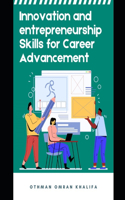 Innovation and Entrepreneurship Skills for Successful Career Advancement