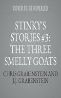 Stinky's Stories #3: The Three Smelly Goats Gruff