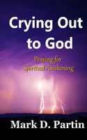 Crying Out To God: Praying for Spiritual Awakening