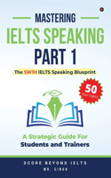 Mastering IELTS Speaking Part 1 : The 5W1H IELTS Speaking Blueprint: A Strategic Guide for Students and Trainers