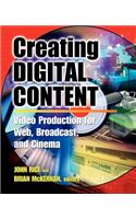 Creating Digital Content: A Video Production Guide for Web, Broadcast, and Cinema