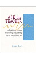 Ask the Teacher: A Practitioner's Guide to Teaching and Learning in the Diverse Classroom