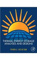 Thermal Energy Storage Analyses and Designs