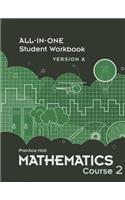 Mathematics Course 2: All-In-One Student Workbook Version a