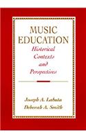 Music Education: Historical Contexts and Perspectives