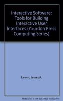 Interactive Software: Tools For Building Interactive User Interface (Yourdon Press Computing Series)