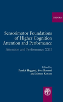 Sensorimotor Foundations of Higher Cognition: (v. 22 Attention & Performance)