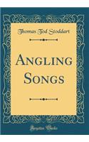 Angling Songs (Classic Reprint)