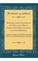 BÃ¼rgerliches Gesetzbuch FÃ¼r Deutsche Reich Nebst EinfÃ¼hrungsgesetz Und Sachregister: Original-Text-Ausgabe Mit AusfÃ¼hrlichen ErlÃ¤uterungen Zu Jedem Titel Zur Selbstbelehrung Und Zum Praktischen Gebrauch GemeinverstÃ¤ndlich FÃ¼r Jedermann Darge