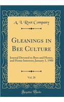 Gleanings in Bee Culture, Vol. 28: Journal Devoted to Bees and Honey, and Home Interests; January 1, 1900 (Classic Reprint)