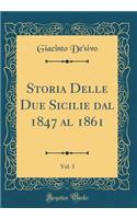 Storia Delle Due Sicilie Dal 1847 Al 1861, Vol. 3 (Classic Reprint)