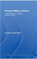 Russian Military Reform: A Failed Exercise in Defence Decision Making