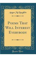 Poems That Will Interest Everybody (Classic Reprint)