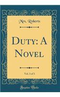 Duty: A Novel, Vol. 3 of 3 (Classic Reprint): A Novel, Vol. 3 of 3 (Classic Reprint)