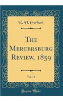 The Mercersburg Review, 1859, Vol. 11 (Classic Reprint)
