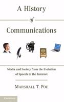 History of Communications: Media and Society from the Evolution of Speech to the Internet
