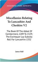 Miscellanies Relating To Lancashire And Cheshire V2: The Book Of The Abbot Of Combermere, 1289 To 1529; The Exchequer Lay Subsidy Roll For Lancashire 1332
