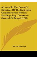 A Letter To The Court Of Directors Of The East-India Company From Warren Hastings, Esq., Governor-General Of Bengal (1783): (English)