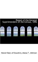 Report of the General Superintendent of the Census, 1896