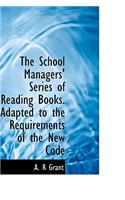 The School Managers' Series of Reading Books. Adapted to the Requirements of the New Code